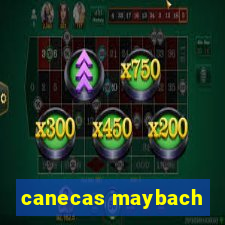 canecas maybach